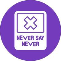 Never Say Never Vector Icon