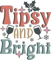 Tipsy and Bright Retro Funny Christmas T shirt Design vector