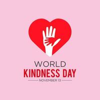 World kindness day is observed every year in november 13. Vector illustration on the theme of world kindness day. Template for banner, greeting card, poster with background.