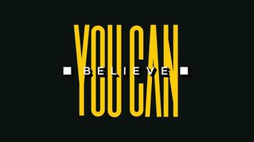 Believe you can. Trendy minimalist typography t-shirt. motivational quote. Vector design for clothing brands, posters, t-shirts, covers, banners, stickers, cards, mugs, bags etc.