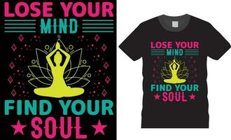 Lose your mind find your soul. Yoga typography T Shirt Design vector print poster template.