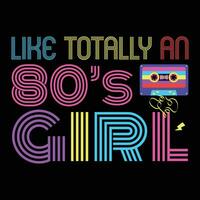 Cool 80's Girl Retro Fashion Throwback Culture Party Lover Gift T Shirt vector