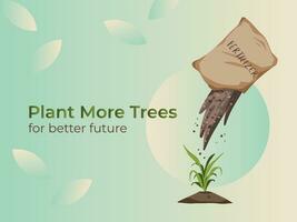 Plant more trees for better future. Banner design with small plant and pouring fertilizer vector illustration isolated on gradient yellow and green background. Simple and modern poster design.