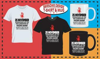 International Day for the Elimination of Violence against Women T-Shirt, Mug, Typography and Custom Design vector