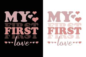 My first love typography vector t-shirt design. Vector illustration.