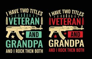 I Have Two Titles Veteran T Shirt Design vector