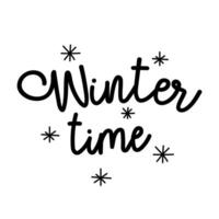 Handwritten inscription, words-Winter time. Winter design background. Vector Illustration. Text black-and-white illustration. Isolated on a white background with simple snowflakes.