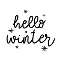 Handwritten inscription, words Hello winter. Winter design background. Vector Illustration. Text black-and-white illustration. Isolated on a white background with simple snowflakes.