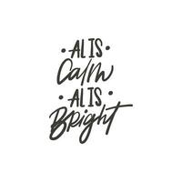 AL IS CALM AL IS BRIGHT vector drush lettering. Hand drawn modern brush calligraphy isolated on white background.