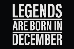 Legends Are Born in December Funny Birthday T-Shirt Design vector