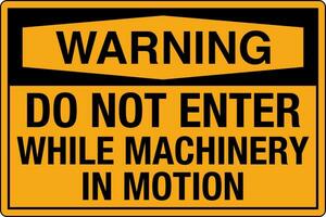 Do Not Enter While Machinery In Motion vector