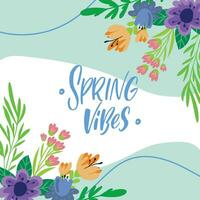 Spring background with flowers. Spring vibes handwritten phrase vector