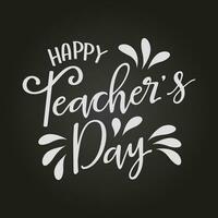 Happy Teacher's Day lettering. Calligraphic inscription. Greeting card, Teachers Day poster, typography design, print. Vector