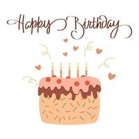 Happy birthday card with cake, candles and calligraphic lettering. Holiday illustration in flat style. Vector