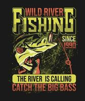 Wild river fishing since 1990 the river is calling catch the big bass, vector fishing t-shirt design