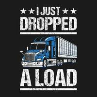 Trucker Truck Driver Gift I Funny Load vintage gift T-Shirt design vector