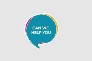 new can we help you  modern, website, click button, level, sign, speech, bubble  banner, vector