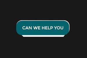 new can we help you  modern, website, click button, level, sign, speech, bubble  banner, vector