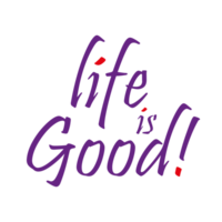 Life is Good Positivity Quote on a Transparent Background png