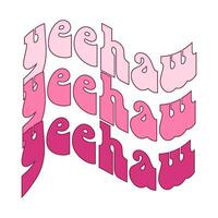 Yeehaw inscription in pink cowboy style. Western vector illustration with groovy retro lettering