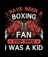 yo tener estado un boxeo ventilador nunca ya que yo estaba un niño - boxeo amor camiseta diseño vector