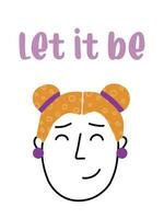 Happy girl with two topknots and llet it be message. Motivational vector illustration perfect for poster, card, clothes design