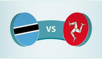 Botswana versus Isle of Man, team sports competition concept. vector