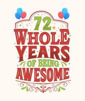 72 Whole Years Of Being Awesome - 72nd Birthday And Wedding Anniversary Typography Design vector