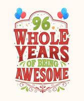 96 Whole Years Of Being Awesome - 96th Birthday And Wedding Anniversary Typography Design vector