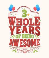 3 Whole Years Of Being Awesome - 3rd Birthday And Wedding Anniversary Typography Design vector