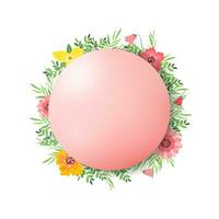 Pink round banner decorated with gorgeous multicolored blooming flowers and leaves border. Spring or summer botanical flat vector illustration on white background with place for your design and text.