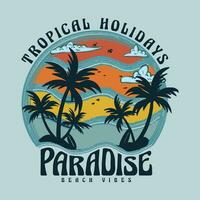 Tropical Holidays Paradise Beach Vibes. Endless summer. Summer good vibes graphic print design for t shirt print, poster, sticker, background. Summer vintage graphic print design. vector