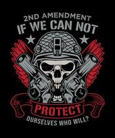 2nd amendment if we can not protect ourselves who will t-shirt design vector