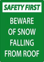 Safety First Sign Beware Of Snow Falling From Roof vector