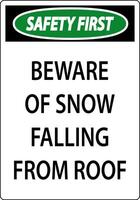 Safety First Sign Beware Of Snow Falling From Roof vector