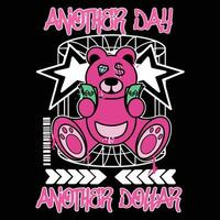 Graffiti teddy bear street wear illustration with slogan another day another dollar vector