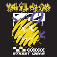 Graffiti fear emoticon street wear illustration with slogan don't kill my vibes vector