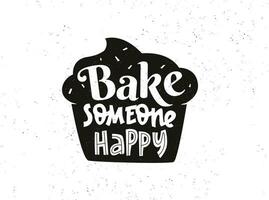 A cupcake silhouette with a lettering bake someone happy. Sweet muffin with hand drawn bake quote. baking and cooking motivation text. vector