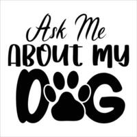 Dog quote design for t-shirt, cards, frame artwork, bags, mugs, stickers, tumblers, phone cases, print etc. vector