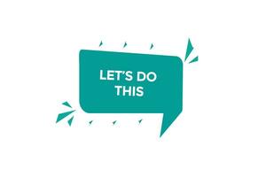 new let's do this website, click button, level, sign, speech, bubble  banner, vector