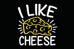 I Like Cheese T-Shirt Design vector