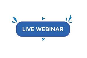 new live webinar website, click button, level, sign, speech, bubble  banner, vector