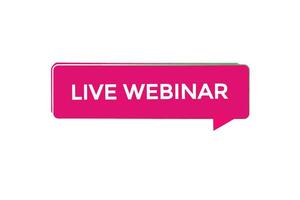 new live webinar website, click button, level, sign, speech, bubble  banner, vector