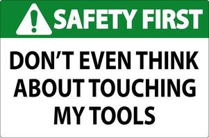 Safety First Sign Do not Touch the Tools vector