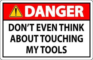 Danger Sign Do not Touch the Tools vector