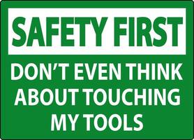 Safety First Sign Do not Touch the Tools vector