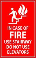 Caution Sign In Case of Fire Use Stairway Do Not Use Elevators vector