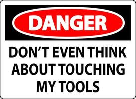 Danger Sign Do not Touch the Tools vector