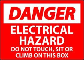 Danger Sign Electrical Hazard - Do Not Touch, Sit Or Climb On This Box vector