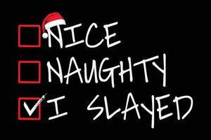 Nice Naughty I Slayed Christmas List Santa Claus T-Shirt Design vector